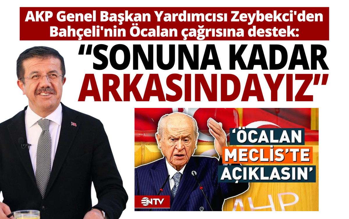 AKP Genel Başkan Yardımcısı Zeybekci'den Bahçeli'nin Öcalan çağrısına destek!